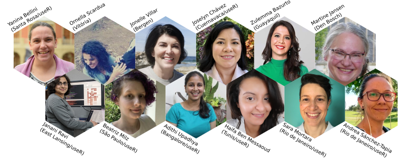 Hex-image of all panelists and co-organizers. First row from left to right: Yanina Bellini (Santa Rosa/useR!), Ornella Scardua (Vitória), Jonelle Villar (Bergen), Joselyn Chávez (Cuernavaca/useR!), Zulemma Bazurto (Guayaquil), Martine Jansen (Den Bosch). Second row from left to right: Janani Ravi (East Lansing/useR!), Beatriz Milz (São Paulo/useR), Adithi Upadhya (Bangalore/useR!), Haifa Ben Messaoud (Tunis/useR!), Sara Mortara (Rio de Janeiro/useR!), Andrea Sánchez-Tapia (Rio de Janeiro/useR!)